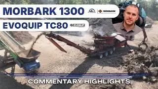Morbark 1300 with Evoquip TC80 | Commentary Highlight Video