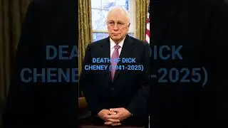 DEATH OF DICK CHENEY (1941-2025)