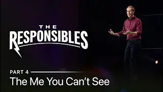 The Me You Can't See | The Responsibles Part 4