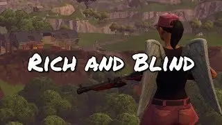 Fortnite Montage - Rich and Blind