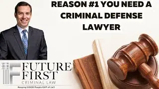 Reason #1 You Need A Criminal Defense Lawyer