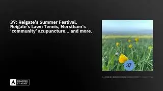 37: Reigate&rsquo;s Summer Festival, Reigate's Lawn Tennis, Merstham&rsquo;s &lsquo;community&rsquo; acupuncture... and m...