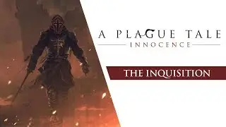A Plague Tale: Innocence - The Inquisition