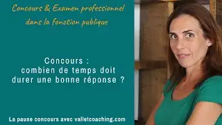 Concours : combien de temps doit durer une bonne réponse ?