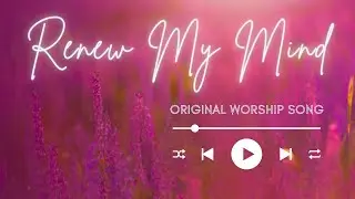Renew My Mind | Restore Me EP &ndash; Worship Wellness (Official Lyric Video)