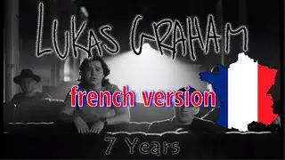 7 Years - Lukas Graham (French Version | Version Fran&ccedil;aise)