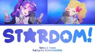STARDOM! | Taimu & Yume | Aikatsu Stars/Academy Full Lyrics ROM/KAN/ENG