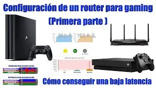 Configuraci&oacute;n y optimizaci&oacute;n de un router para gaming (1&ordf; parte)