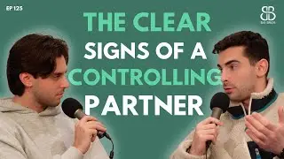 Ep 125. The Clear Signs Of A Controlling Partner