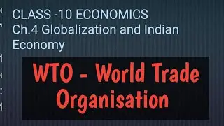 WTO - World Trade Organisation. Ch.4 CLASS -10 ECONOMICS