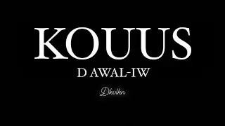 KOUUS- D awal-iw ( lyrics video )