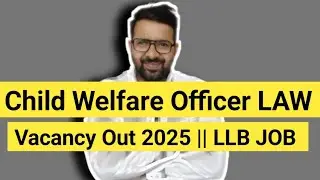 Child Welfare Officer LAW Vacancy Out 2025 || LLB JOBS