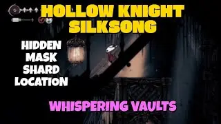 Hollow Knight Silksong - Hidden Mask Shard location in Whispering Vaults