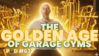Is This The Golden Age of Garage Gyms? | Ep  63