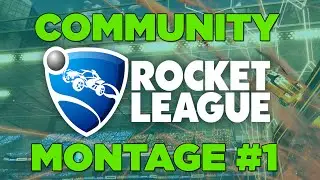 Rocket League Community Montage! #1