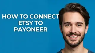 How to Connect Etsy to Payoneer - GUIDE!