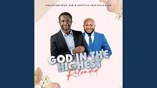 God in the Highest (Reloaded) (feat. Owie Abutu & Iiris Kalusian)