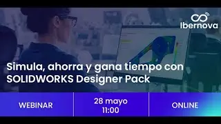 🔧 SIMULA, AHORRA Y DISEÑA MEJOR con SOLIDWORKS DESIGNER PACK 💡 | Webinar Gratuito