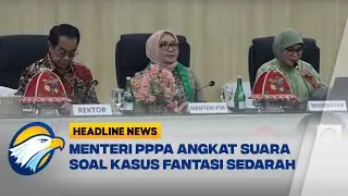 [HEADLINE NEWS, 25/05] Menteri PPPA Tanggapi Grup FB Fantasi Sedarah