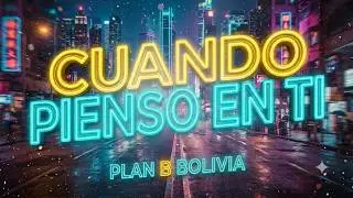 Plan B Bolivia - Cuando pienso en ti (Official Video)