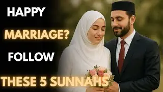 Top 5 Sunnahs for a Happy Muslim Marriage
