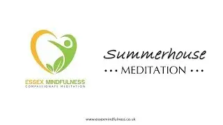 Essex Mindfulness. Summerhouse Meditation