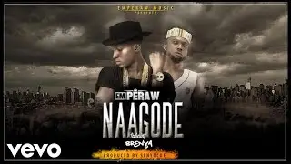 EmPeraw - Naagode (Prod. by SenyoCUE)‏ (Audio) ft. Brenya
