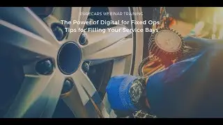 The Power of Digital for Fixed Ops: Tips for Filling Your Service Bays