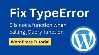 Исправление ошибки TypeError: $ не является функцией при вызове функции jQuery ✅ Учебное пособие по WordPress