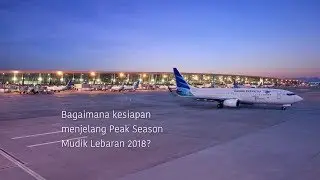 Garuda Indonesia - Kesiapan Mudik Lebaran 2018