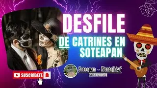 ✨🎉 Elegancia y TRADICI&Oacute;N: Desfile de CATRINES💀 2023 en Soteapan, Veracruz ✨
