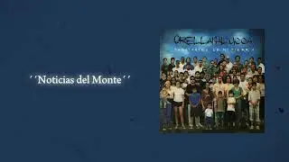 Orellana Lucca - Noticias del Monte (HABITANTES DE MI TIERRA)
