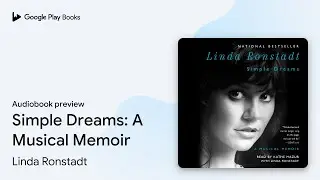 Simple Dreams: A Musical Memoir by Linda Ronstadt &middot; Audiobook preview