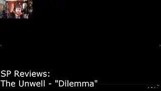 The Unwell  - &ldquo;Dilemma