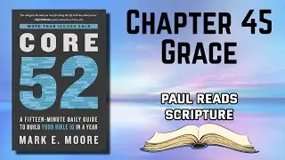 Core 52 Book Chapter 45 Grace Reading Audiobook | Paul Reads Scripture #bible