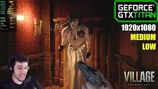GTX TITAN | Resident Evil Village - 1080p - Low & Medium