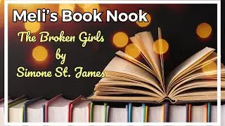 Meli&rsquo;s Book Nook - The Broken Girls by Simone St. James