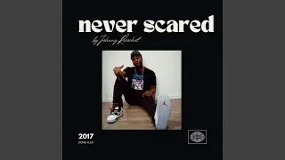 never scared