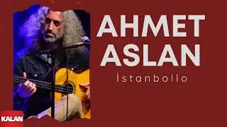 Ahmet Aslan - İstanbollo I Na-M&uuml;kemmel &copy; 2015 Kalan M&uuml;zik