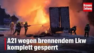 A21 wegen brennendem Lkw komplett gesperrt | krone.tv NEWS