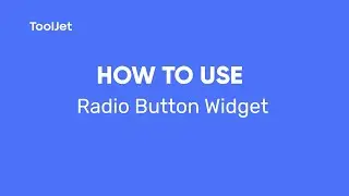 ToolJet- How to use Radio Button widget