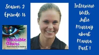 Episode 16: Interview With Julie Murray about Maura Murray Part 1