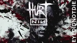 EYEDIDNOTDIE - HURT (RE-IMAGINED) [NIN COVER]