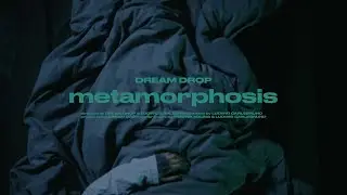 Dream Drop - Metamorphosis (Official video)
