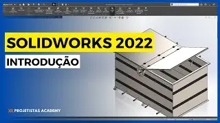 SOLIDWORKS 2022 INTRODU&Ccedil;&Atilde;O - AULA PARA INICIANTES - COMANDOS B&Aacute;SIOS