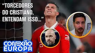 ERIK TEN HAG X CRISTIANO RONALDO: QUEM EST&Aacute; CERTO? | CONEX&Atilde;O EUROPA