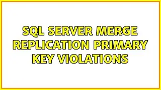 Sql Server merge replication primary key violations