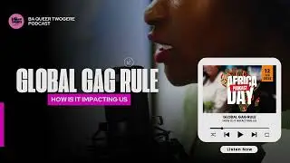 Global Gag rule (How is it impacting us) Full audio podcast