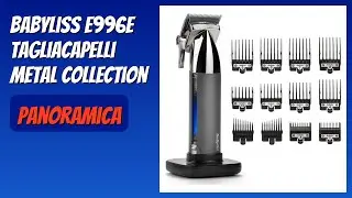 RECENSIONE (2026) : BaByliss E996E Tagliacapelli Metal Collection. DETTAGLI