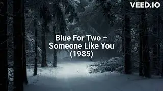 Blue For Two – Someone Like You (1985)